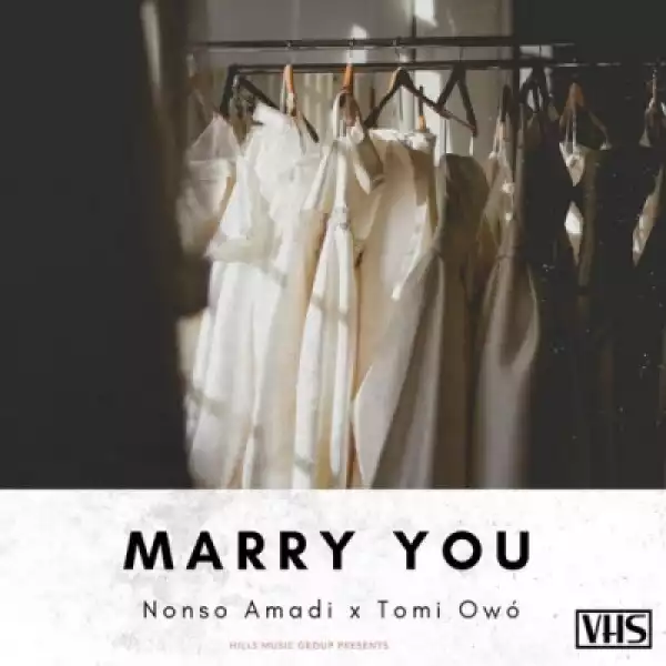Nonso Amadi - Marry You ft Tomi Owo